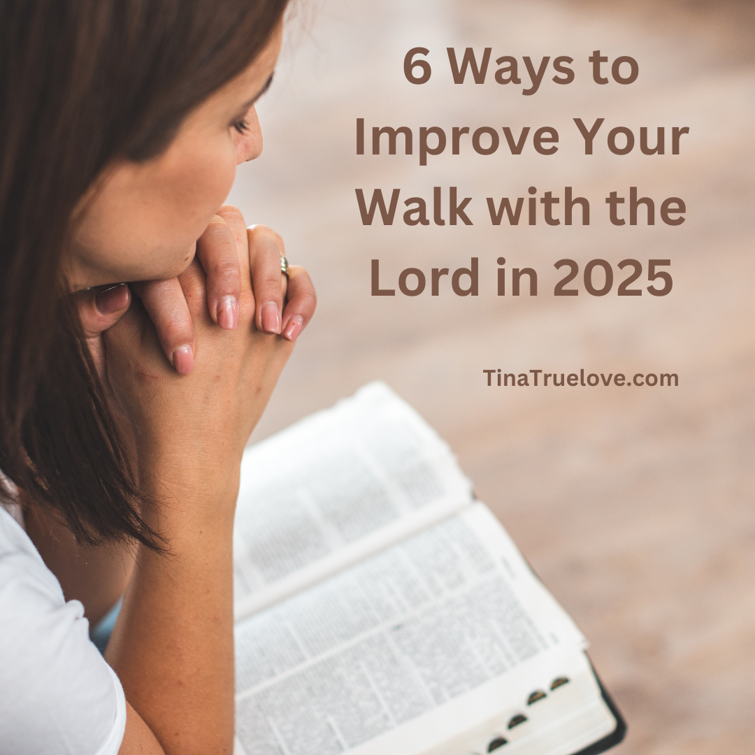 6 Ways to Improve Your Walk with the Lord in 2025