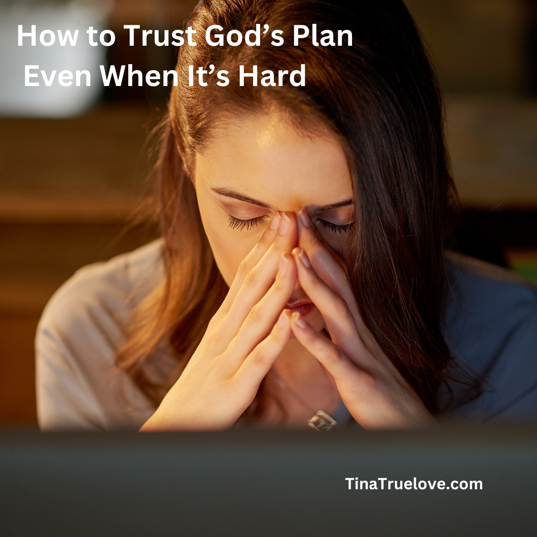 Trusting God’s Plan Even When It’s Hard